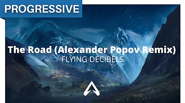 Flying Decibels - The Road (Alexander Popov Remix)