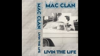 Mac Clan - Livin The Life (1993) [FULL ALBUM] (FLAC) [GANGSTA RAP / G-FUNK]