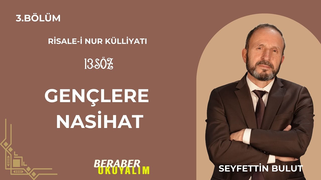 Beraber Okuyalım Risale-i Nur Külliyatı 13. Söz | Gençlere Nasihat | 3. Bölüm