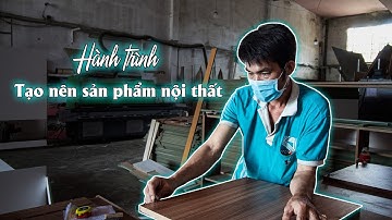 HÀNH TRÌNH TẠO NÊN SẢN PHẨM NỘI THẤT GỖ CÔNG NGHIỆP | XƯỞNG NỘI THẤT KDESIGN