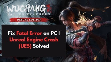Los de fatale fout WUCHANG Fallen Feathers op pc op | Unreal Engine-crash (UE5) opgelost