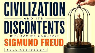 Civilization & Its Discontents by Sigmund Freud • Full Audiobook