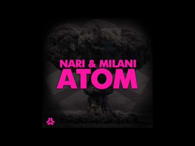Nari & Milani - Atom (Original Mix)