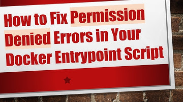 How to Fix Permission Denied Errors in Your Docker Entrypoint Script