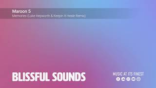 Maroon 5 - Memories (Luke Hepworth & Keepin It Heale Remix)