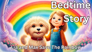 Lia and Max Save The Rainbow : A Kids Bedtime Story with deep sleep music