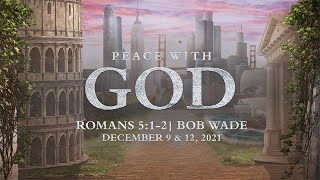 Peace With God - Romans 5:1-2 | Bob Wade