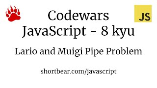 Codewars - Javascript -  Lario and Muigi Pipe Problem screenshot 2