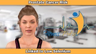 Prostate Cancer Risk Linked to Low Selenium