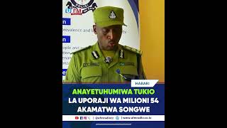 POLISI SONGWE YAMNASA MTUHUMIWA MMOJA WA TUKIO LA UPORAJI WA MILIONI 54