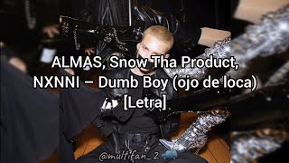 ALMAS, Snow Tha Product, NXNNI – Dumb Boy (ojo de loca) [Letra]