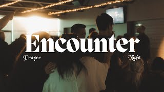 Encounter Prayer Night | Daniel Bentley