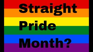 Why There Is No Straight Pride Month - SquishyMain