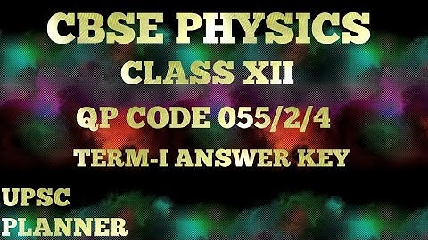 CBSE Physics term I paper Question paper code 055/2/4 answer key