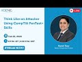 Think Like an Attacker Using CompTIA PenTest+ Skills
