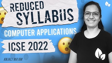 REDUCED SYLLABUS | ICSE 2022 | Computer Applications | Anjali Ma