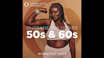 Outrageous Oldies - 50's & 60's by Power Music Workout (128 BPM)
