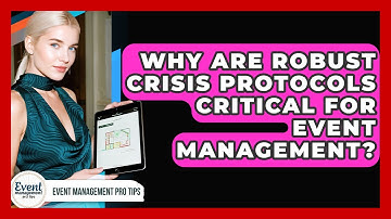 Why Are Robust Crisis Protocols Critical For Event Management? - Event Management Pro Tips