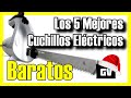 🔪 Los 5 MEJORES Cuchillos Eléctricos BARATOS de Amazon [2024]✅[Calidad/Precio] Cortar Pan / Carne