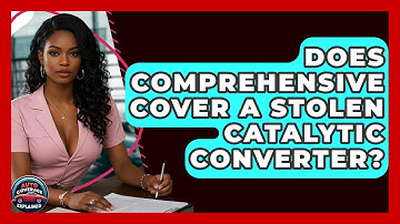 Does Comprehensive Cover A Stolen Catalytic Converter? - Auto Coverage Explained