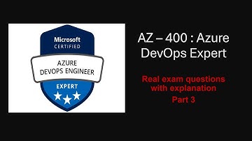 AZ-400: Azure DevOps Expert Real Exam Questions - Part 3