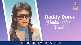 Deddy Dores - Hatiku Makin Rindu