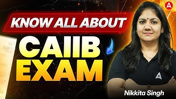 Know Everything About CAIIB Exam | Complete Guide for Beginners | Nikkita Singh