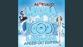 Video thumbnail of "Almklausi - Mama Laudaaa (Après Ski Edition)"