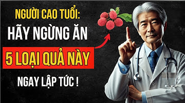 5 Loại Trái Cây Người Già Cần Tránh Xa – Càng Ăn Càng Bệnh, Cơ Thể Ngày Càng Yếu
