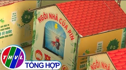 Chuyện tử tế: “Ngôi nhà của pin” - mô hình thu gom rác thải độc đáo