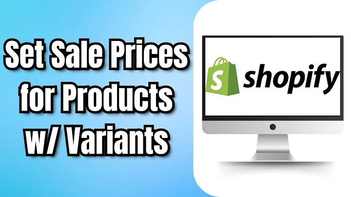 How to Set Sale Prices for Products with Variants on Shopify