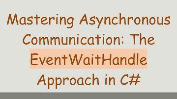 Mastering Asynchronous Communication: The EventWaitHandle Approach in C#