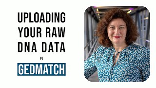 How to Upload Your Raw DNA Data to GEDmatch - Professor Turi King