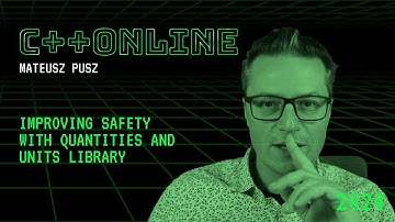 Improving Safety With Quantities and Units Library in C++ - Mateusz Pusz - C++Online 2024