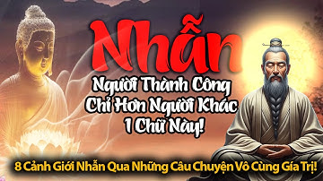 8 Cảnh Giới Nhẫn: Tu Thân Dưỡng Tính - Chìa Khóa Vượt Qua Bản Ngã