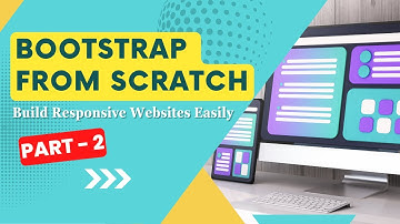 Bootstrap from Scratch: Build Responsive Websites Easily Part-3