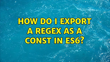 How do I export a regex as a const in es6?