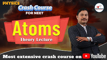 NEET l Physics l Atoms l Theory l Most extensive crash course on Youtube