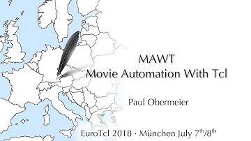 EuroTcl2018: MAWT - Movie Automation With Tcl (Paul Obermeier)