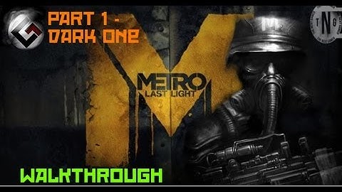 Metro: Last Light: Walkthrough - Dark One [Part1 HD]
