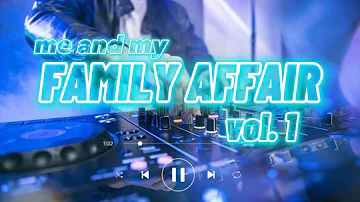 me and my FAMILY AFFAIR 1 | non stop mix