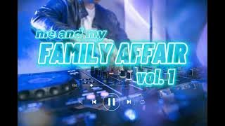 me and my FAMILY AFFAIR 1 | non stop mix