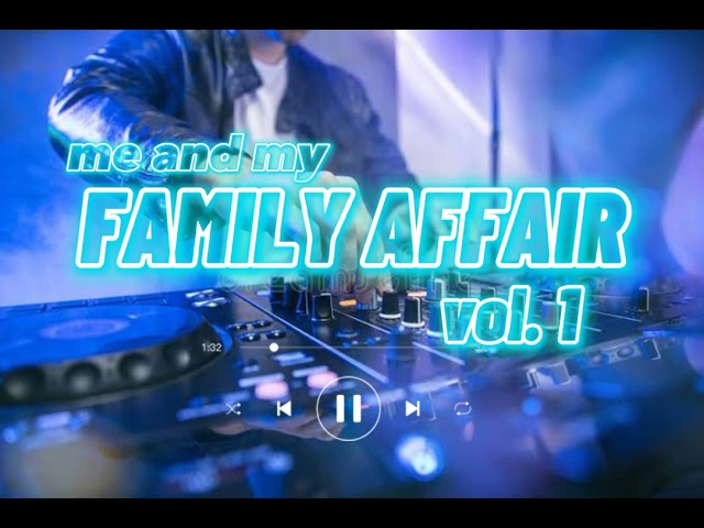 me and my FAMILY AFFAIR 1 | non stop mix class=