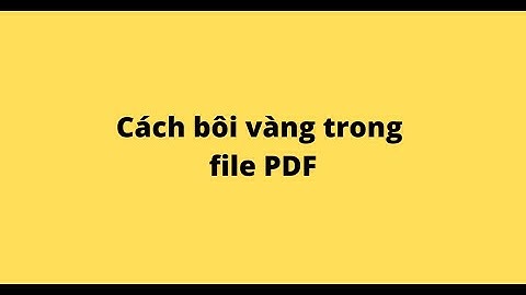 Cách bôi vàng trong file PDF