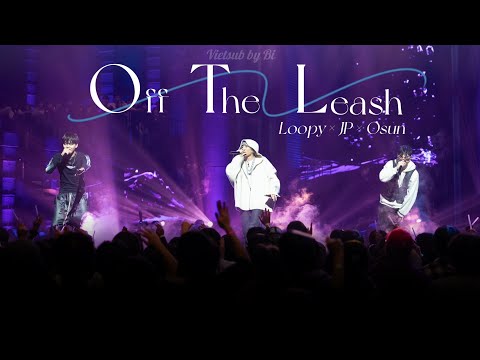 [Vietsub| Lyrics] OTL (Off The Leash) - Loop × JP × Osun - Rap Public