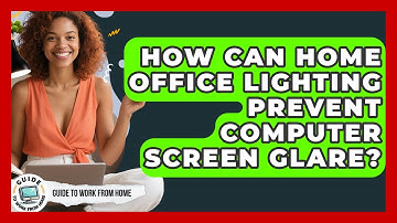 How Can Home Office Lighting Prevent Computer Screen Glare? - Guide To Work From Home
