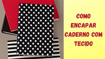 COMO ENCAPAR CADERNO COM TECIDO DE ALGODÃO