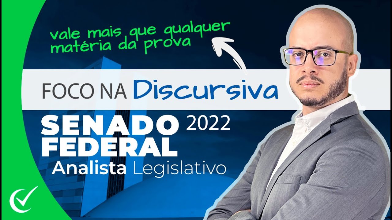 Foco na Discursiva - Senado Federal 2022 pós-edital - Analista Legisltativo (ADM/CONT/PROLEG) - FGV