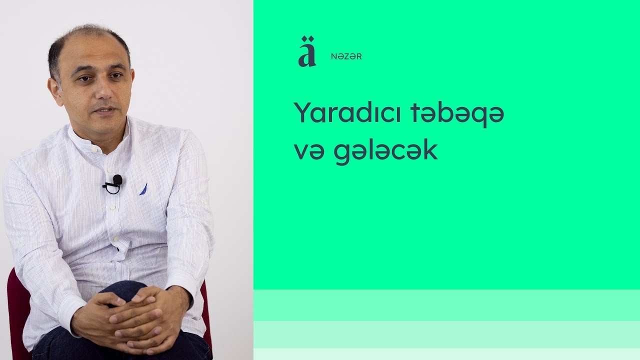 Yaradıcı təbəqə və gələcək | Anar Vəliyev