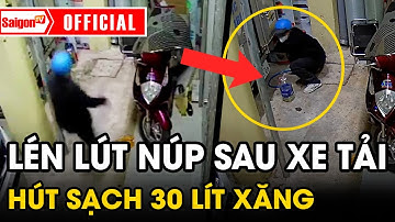Thanh niên lén la lén lút NÚP SAU XE TẢI… để PHÁ NẮP bình xăng HÚT TRỌN 30 LÍT XĂNG | Tin SaigonTV